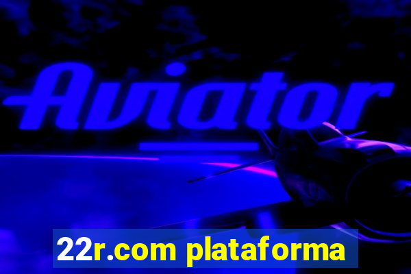 22r.com plataforma